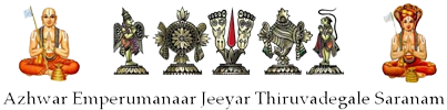 Azhwar Emperumanaar Jeeyar Thiruvadegale Saranam